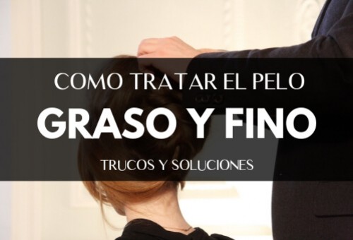 ¿CÓMO TRATAR EL PELO GRASO Y FINO?