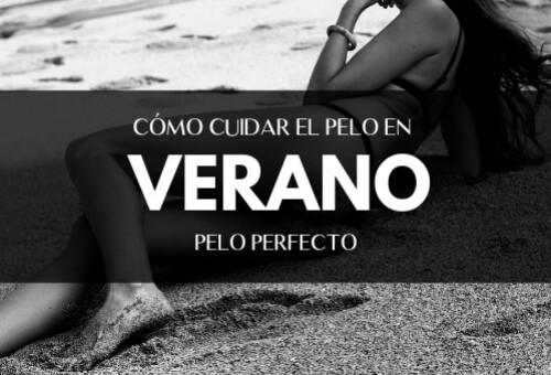 ¿CÓMO CUIDAR EL PELO EN VERANO? - Te recomendamos los mejores productos