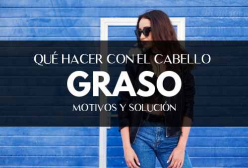 Cabello graso: qué hacer