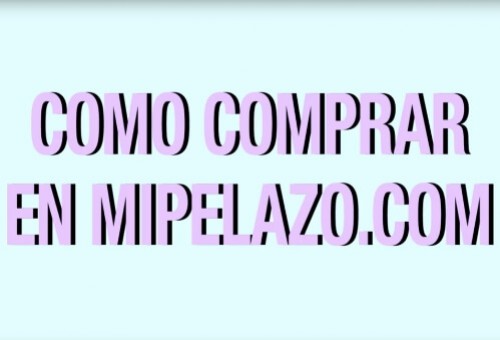 Tutorial: Cómo comprar en MiPelazo.com PASO A PASO