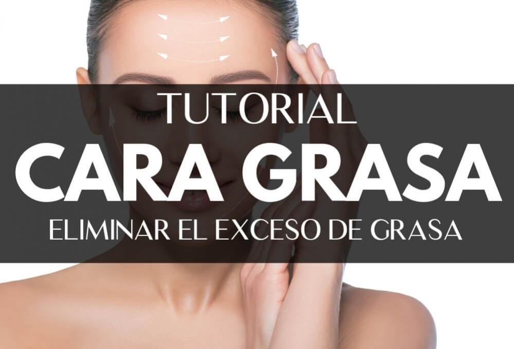 Cómo eliminar el exceso de grasa en la cara