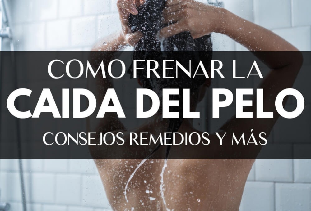 Caída del cabello: causas, soluciones, recomendaciones y más