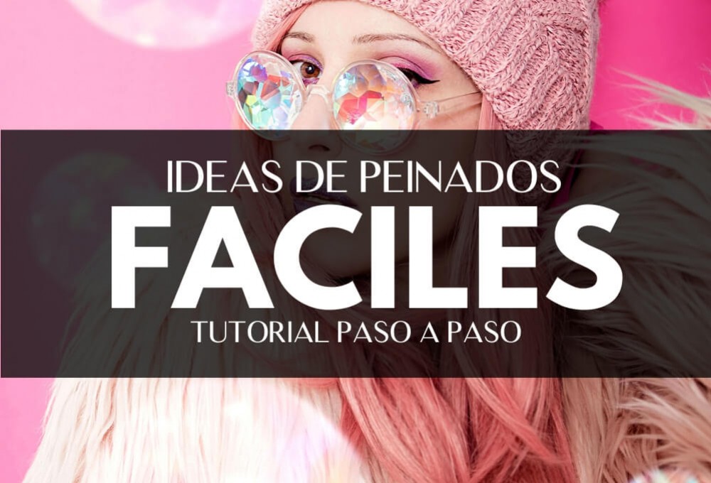Peinados e ideas de peinados fáciles paso a paso