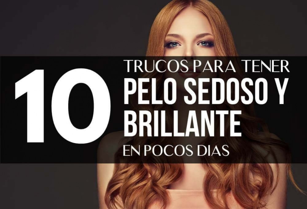 Cómo tener un pelazo sedoso y brillante en pocos días