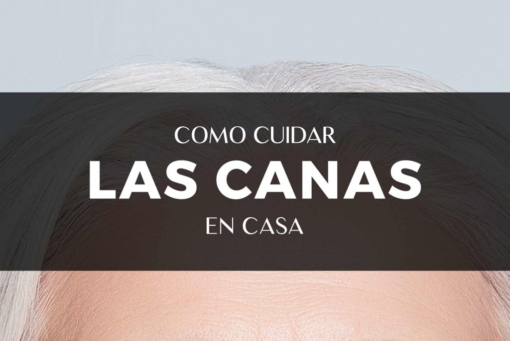 Cómo cuidar las canas en casa