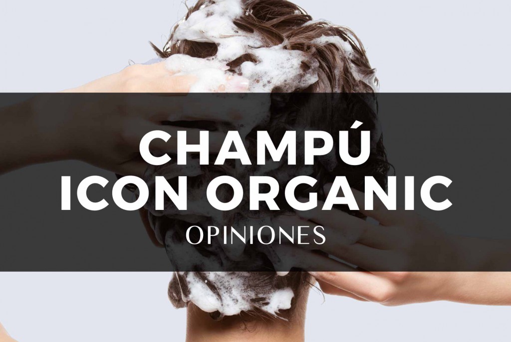 CHAMPU ICON ORGANIC OPINIONES