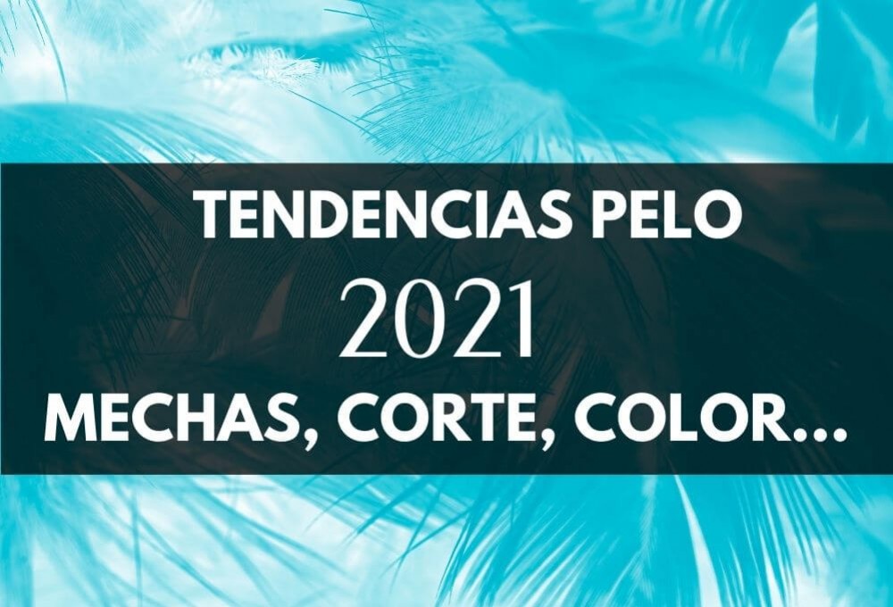 TENDENCIAS PELO 2021
