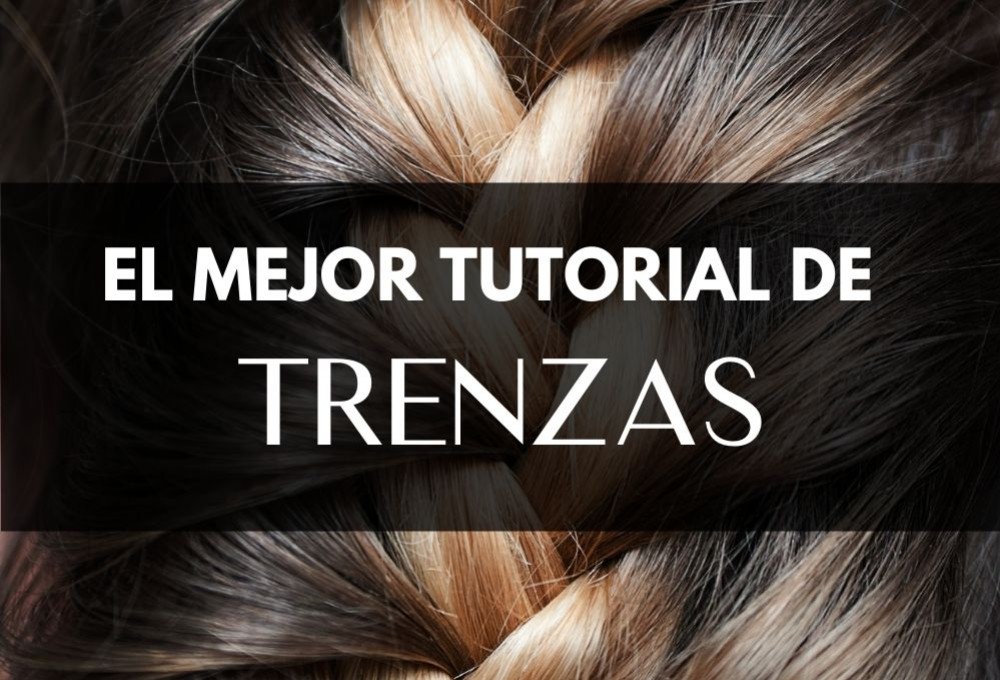 El mejor tutorial para hacer trenzas y que duren