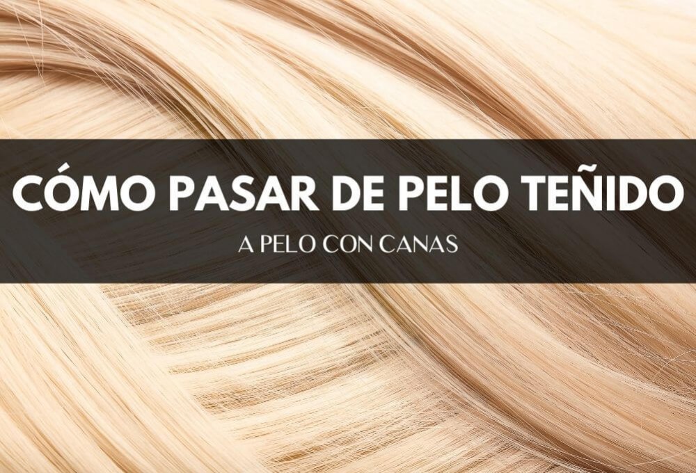 Cómo pasar de pelo teñido a pelo con canas
