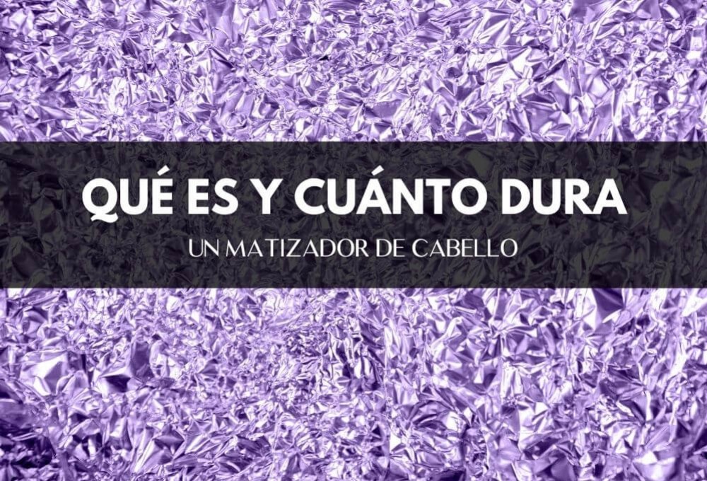 ¿Qué es y cuánto dura un matizador en el cabello?
