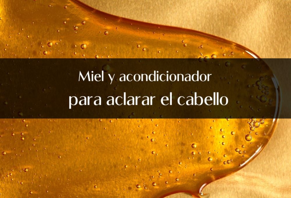 ¿Miel y acondicionador para aclarar el cabello?