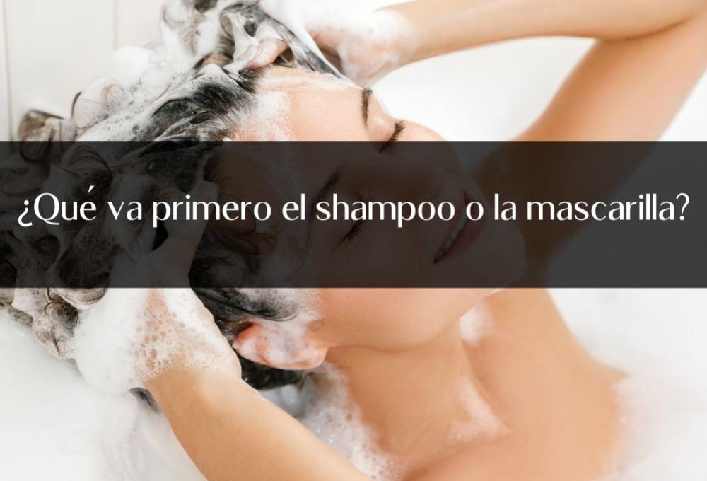 ¿Qué va primero el shampoo o la mascarilla?
