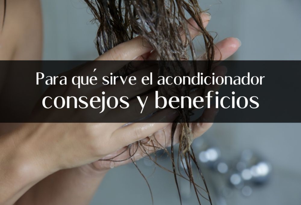 ¿Qué es el acondicionador y para qué sirve?