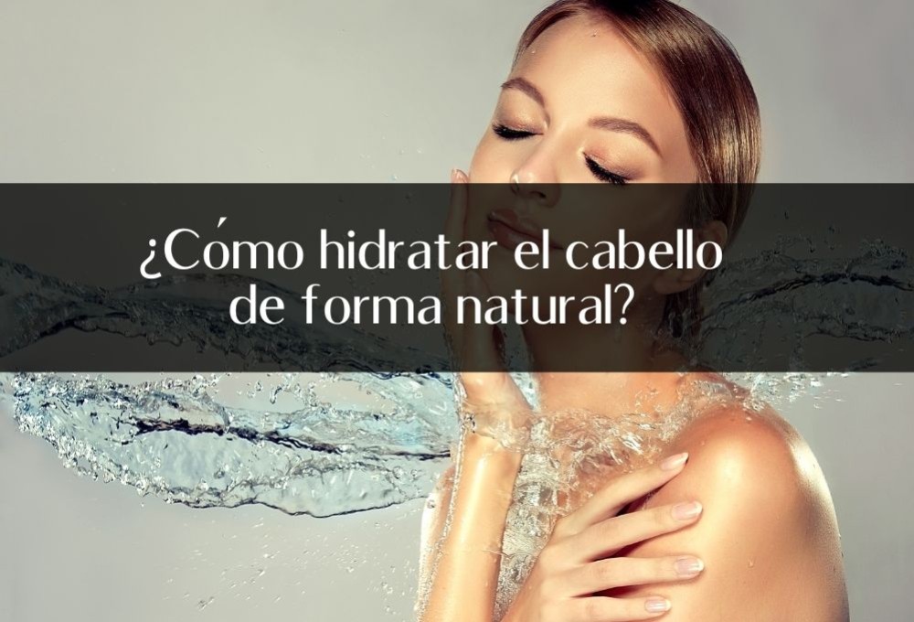 ¿Cómo hidratar el cabello de forma natural?