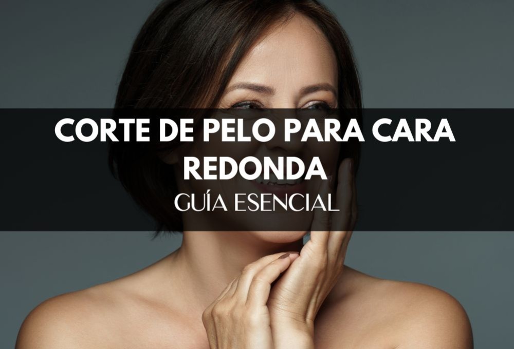 Cortes de Pelo para Cara Redonda: Tu Guía Esencial