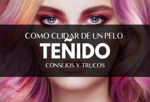 ¿Cómo cuidar de un pelo teñido?
