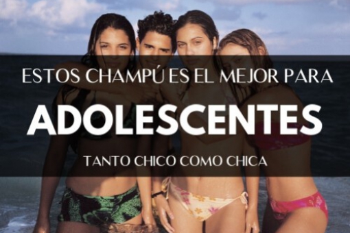 Mejores Champus para adolescentes