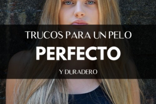 Trucos para un Pelo Perfecto: Consejos y Secretos Revelados