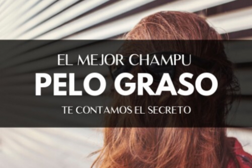 Mejor Champú para pelo graso: Trucos y consjeos
