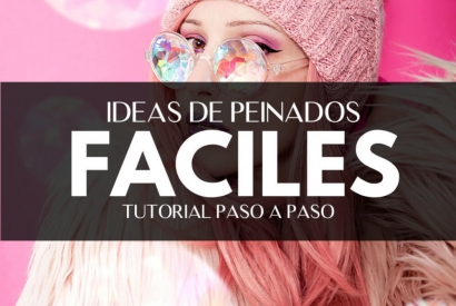 Peinados e ideas de peinados fáciles paso a paso
