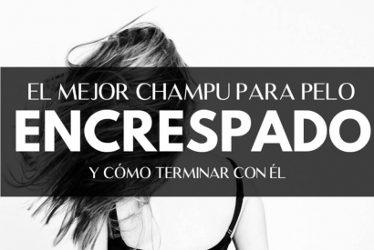 ¿Cuál es el mejor champú antiencrespamiento para pelo encrespado?