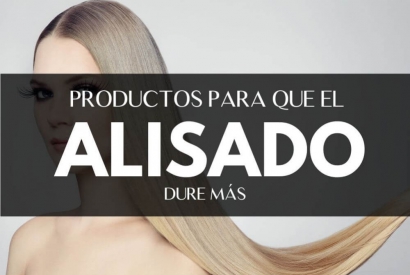 Productos para que tu alisado dure más tiempo