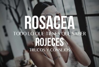 Tenemos todo lo que tienes que saber acerca de la rosácea