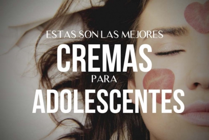 MEJORES CREMAS PARA ADOLESCENTES