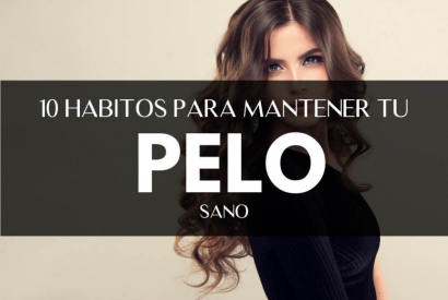 10 hábitos diarios para mantener el pelo sano