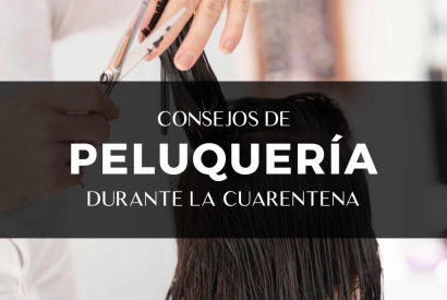 Consejos de peluquería durante la cuarentena