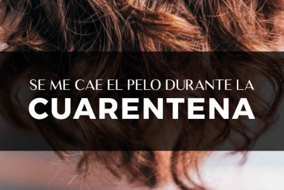 Se me cae el pelo durante la cuarentena