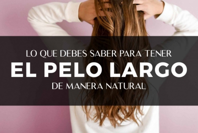 Lo que debes saber para tener el pelo largo de manera natural
