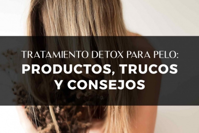 Tratamiento detox para pelo: productos, trucos y consejos