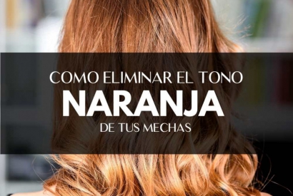COMO ELIMINAR EL NARANJA DE LAS MECHAS