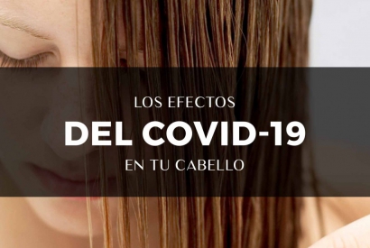 LOS EFECTOS DEL COVID-19 EN TU CABELLO