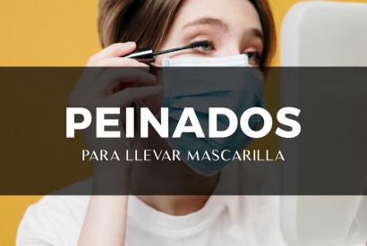 Peinados para llevar mascarilla