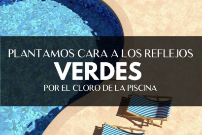 Plantamos cara a los reflejos verdes por el cloro de la piscina