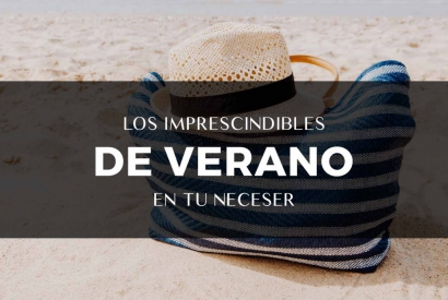 LOS IMPRESCINDIBLES DE VERANO EN TU NECESER