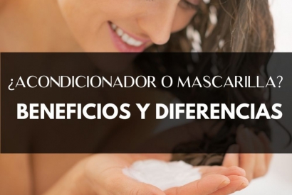 ¿ACONDICIONADOR O MASCARILLA? BENEFICIOS Y DIFERENCIAS