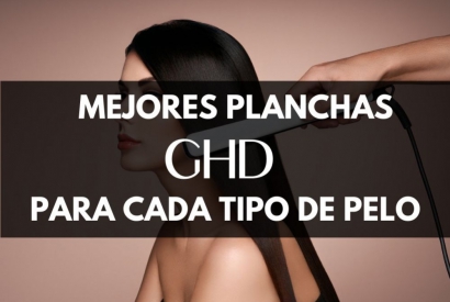 Mejores planchas GHD para cada tipo de pelo