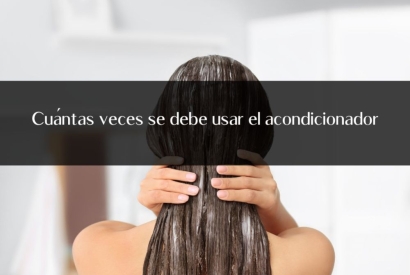 Cuántas veces se debe usar el acondicionador