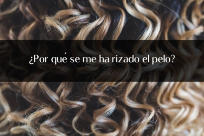 ¿Por qué se me ha rizado el pelo?