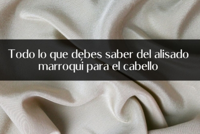 Todo lo que debes saber del alisado marroquí para el cabello