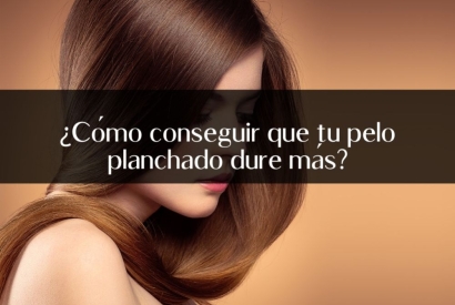 ¿Cómo conseguir que tu pelo planchado dure más?