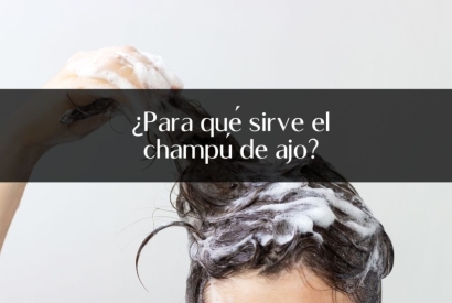 ¿Para qué sirve el champú de ajo?