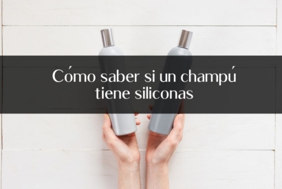 Cómo saber si un champú tiene siliconas