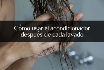 Cómo usar el acondicionador después de cada lavado