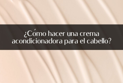 ¿Cómo hacer una crema acondicionadora para el cabello?