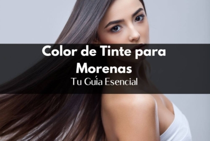 Tendencias Color de Tinte para Morenas