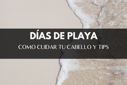 Como debo cuidar mi pelo en días de playa - Tratamiento y TIPS